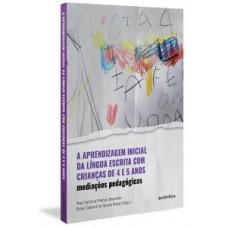 A aprendizagem inicial da língua escrita com crianças de 4 e 5 anos