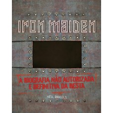 Iron Maider : A biografia nao autorizada e definitiva da besta