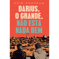 Darius, o grande, não está nada bem