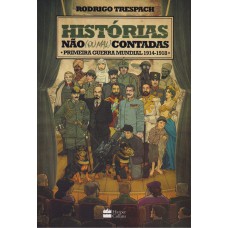 Histórias não (ou mal) contadas : Primeira Guerra Mundial