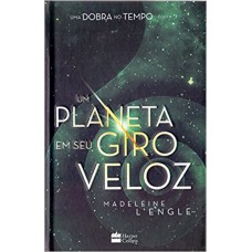 Um planeta em seu giro veloz – livro 3 da série Uma Dobra no Tempo