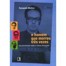 O homem que morreu três vezes: Uma reportagem sobre o Chacal Brasileiro