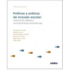 Políticas e práticas de inclusão escolar: mapeando diálogos, compartilhando experiências