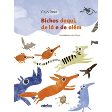 Bichos daqui, de lá e de além