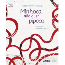 Minhoca não quer pipoca