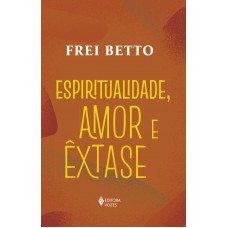 Espiritualidade, amor e êxtase