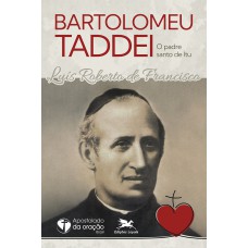 Bartolomeu Taddei, o padre santo de Itu