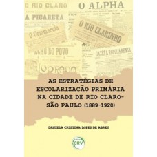 As estratégias de escolarização primária na cidade de Rio Claro-São Paulo (1889-1920)