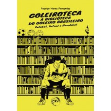 Goleiroteca – a biblioteca do goleiro brasileiro