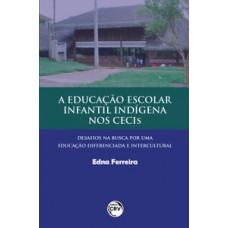 A educação escolar infantil indígena nos cecis