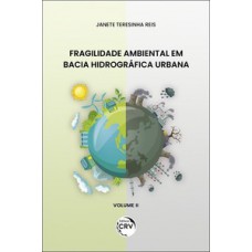 Fragilidade ambiental em Bacia Hidrográfica Urbana volume 2