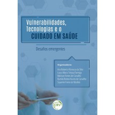 Vulnerabilidades, tecnologias e o cuidado em saúde