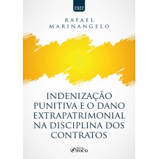 INDENIZAÇÃO PUNITIVA E O DANO EXTRAPATRIMONIAL NA DISCIPLINA DOS CONTRATOS - 1ª ED - 2022