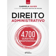 DIREITO ADMINISTRATIVO - 4.700 QUESTÕES RESPONDIDAS - 1ª ED - 2022