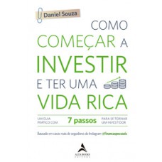 Como começar a investir e ter uma vida rica