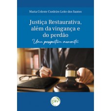 Justiça restaurativa, além da vingança e do perdão