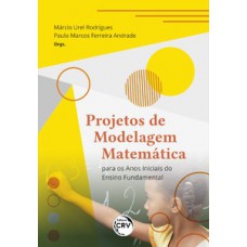 Projetos de modelagem matemática para os anos iniciais do ensino fundamental