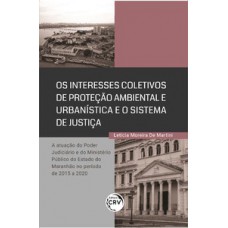 Os interesses coletivos de proteção ambiental e urbanística e o sistema de justiça