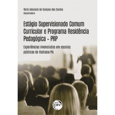 Estágio supervisionado comum curricular e programa residência pedagógica - PRP