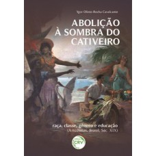 Abolição à sombra do cativeiro