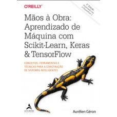 Mãos à obra: aprendizado de máquina com Scikit-Learn, Keras & TensorFlow