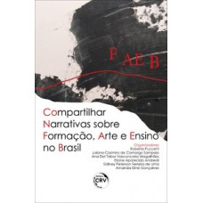 Compartilhar narrativas sobre formação, arte e ensino no Brasil