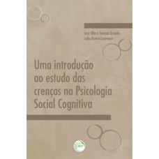 Uma introdução ao estudo das crenças na psicologia social cognitiva