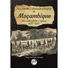 Terra, trabalho e colonização portuguesa em Moçambique