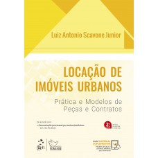 Locação de Imóveis Urbanos - Prática e Modelos de Peças e Contratos