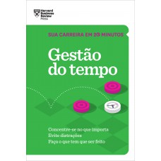 Gestão do tempo (Sua carreira em 20 minutos – HBR)