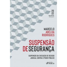 SUSPENSÃO DE SEGURANÇA - 5ª ED - 2022