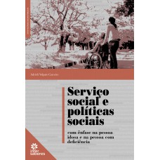 Serviço social e políticas sociais com ênfase na pessoa idosa e na pessoa com deficiência