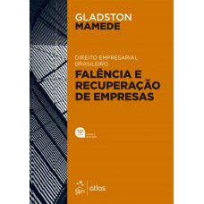 Direito Empresarial Brasileiro - Falência e Recuperação de Empresas