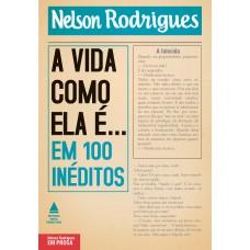 A vida como ela é... em 100 inéditos