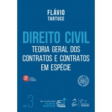 Direito Civil - Teoria Geral dos Contratos e Contratos em Espécie - Vol. 3