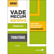 Vade Mecum Tributário - Temático - 6ª edição 2022