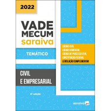 Vade Mecum Civil e Empresarial - Temático - 6ª edição 2022