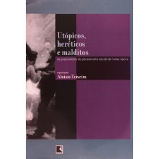 UTÓPICOS, HERÉTICOS E MALDITOS