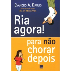 Ria agora! Para não chorar depois