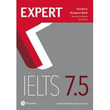 Expert IELTS 7.5 Teacher''s Resource Book