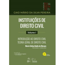 Instituições de Direito Civil - Introdução ao Direito Civil - Teoria Geral de Direito Civil - Vol. I