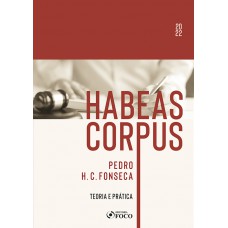 HABEAS CORPUS - TEORIA E PRÁTICA - 1ª ED - 2022