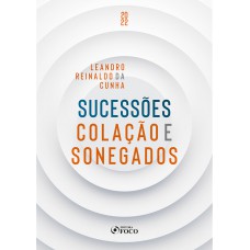 SUCESSÕES COLAÇÃO E SONEGADOS 1ª ED 2022