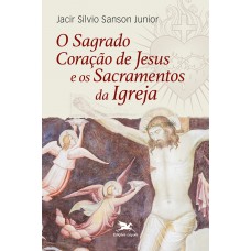 O Sagrado Coração de Jesus e os sacramentos da Igreja