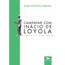 Caminhar com Inácio de Loyola