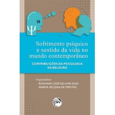 Sofrimento psíquico e sentido da vida no mundo contemporâneo