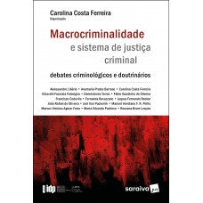 Macrocriminalidade e sistema de justiça criminal - Série IDP - 1ª edição 2022