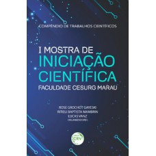 Compêndio de trabalhos científicos - I Mostra de iniciação científica da Faculdade CESURG Marau