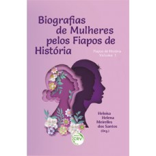 Biografias de mulheres pelos fiapos de história