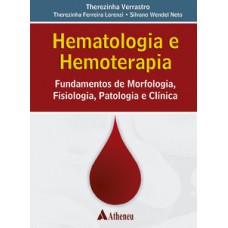 Hematologia e hemoterapia - fundamentos de morfologia, fisiologia, patologia e clínica